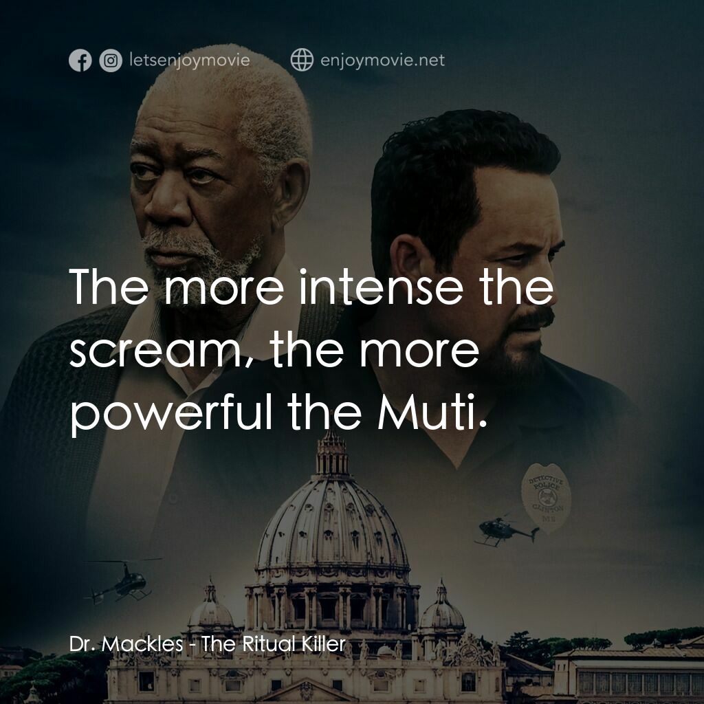 《儀式殺手》經典台詞：Dr. Mackles:  The more intense the scream, the mor ...