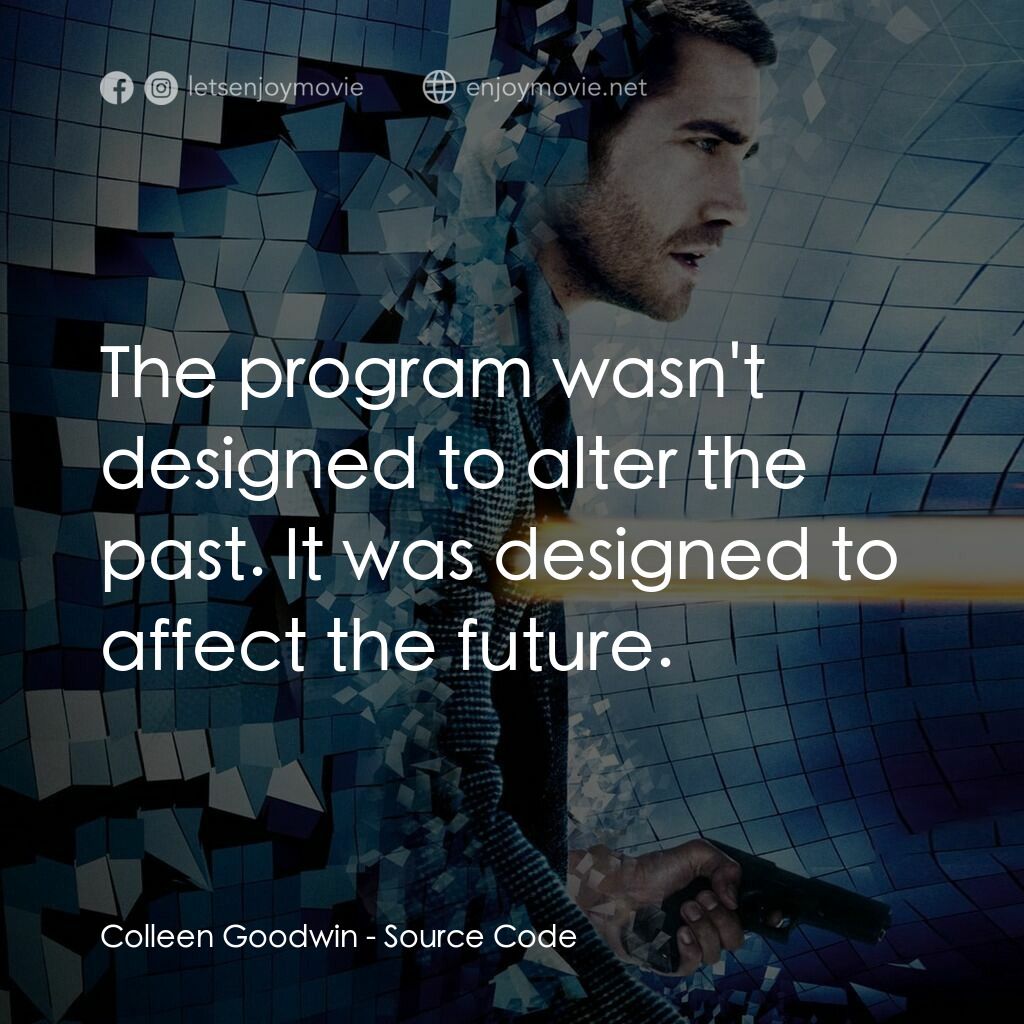 危機解密電影對白：Colleen Goodwin:  The program wasn't designed to alter the past. It was designed 