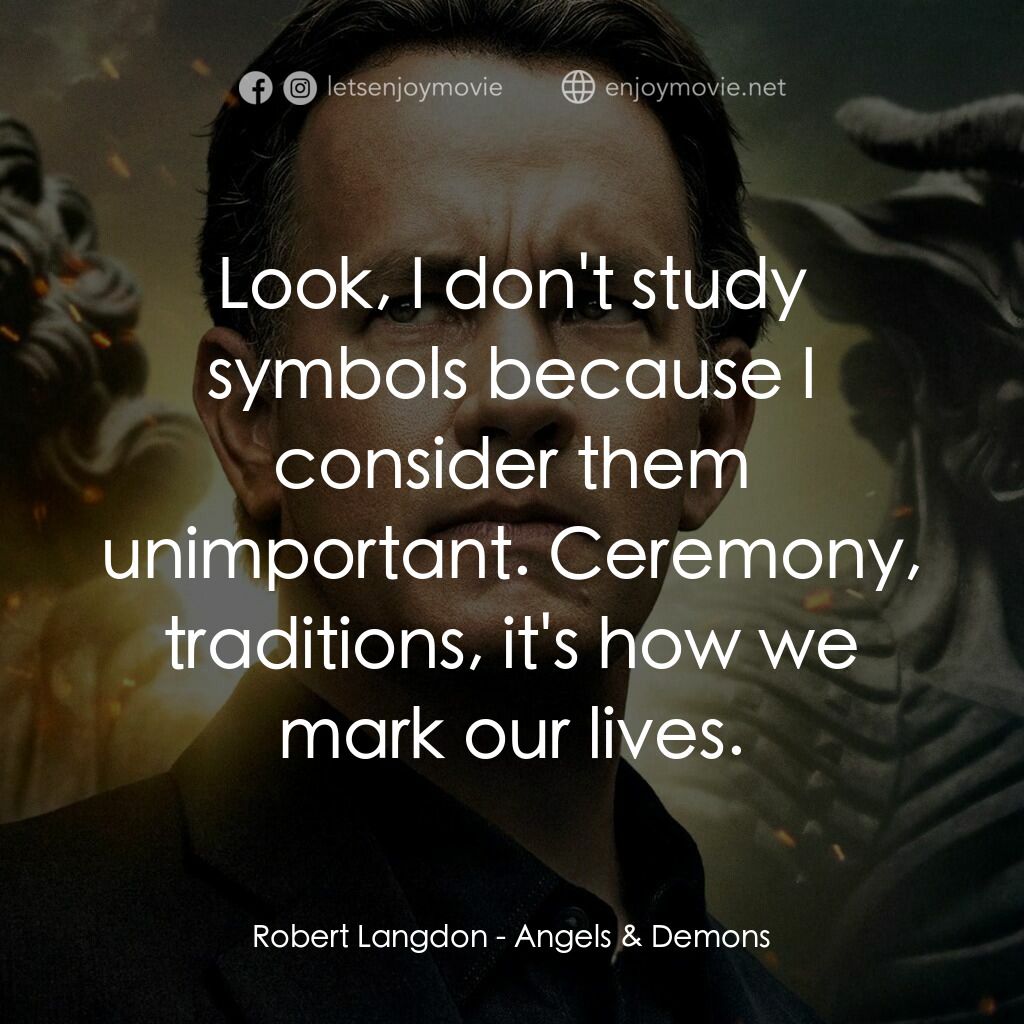 天使與魔鬼電影對白：Robert Langdon:  Look, I don't study symbols because I consider them unimportant.