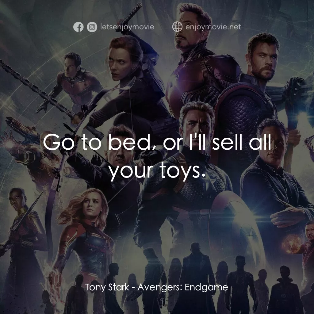 復仇者聯盟4 : 終局之戰電影對白：Tony Stark:  Go to bed, or I'll sell all your toys.