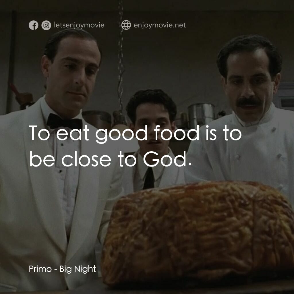 狂宴電影對白：Primo:  To eat good food is to be close to God.