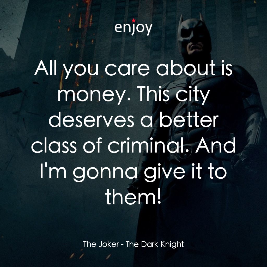 蝙蝠俠—黑夜之神電影對白：The Joker: All you care about is money. This city deserves a better class of crim