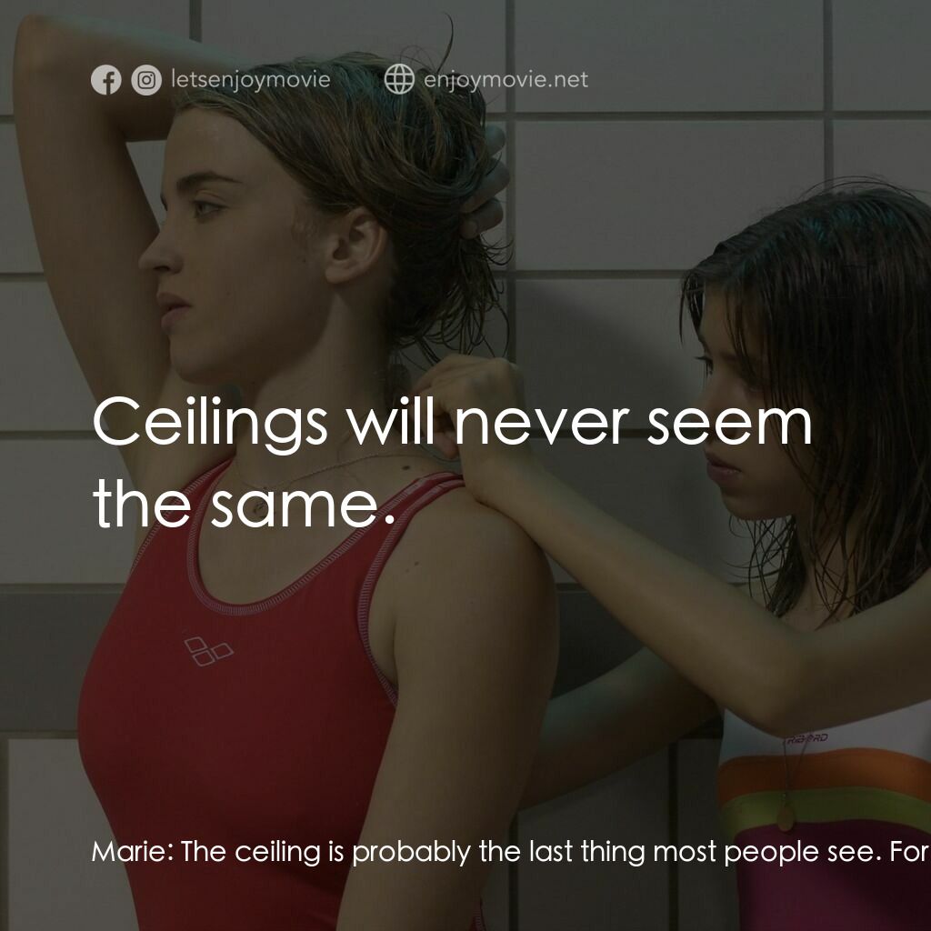 《Water Lilies》經典台詞：Marie:  The ceiling is probably the last thing mos ...