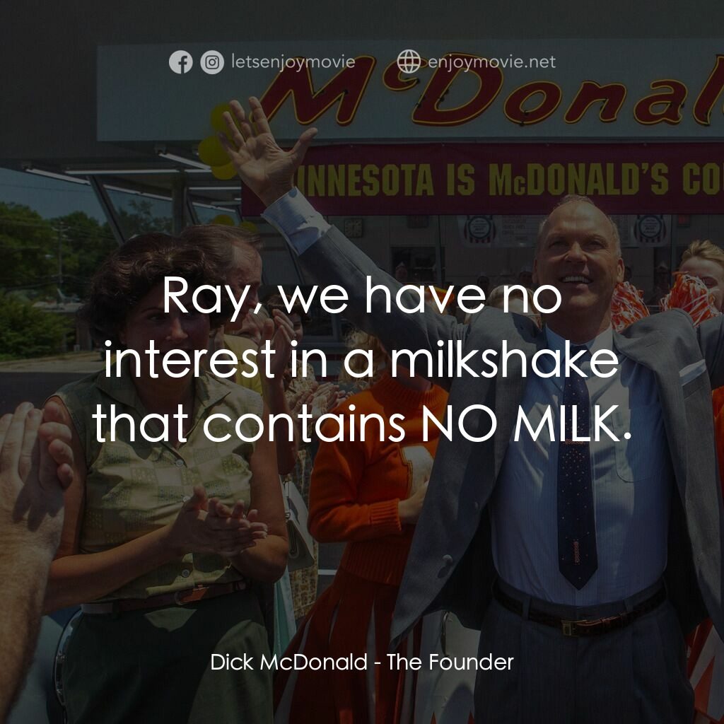速食遊戲電影對白：Dick McDonald:  Ray, we have no interest in a milkshake that contains NO MILK.