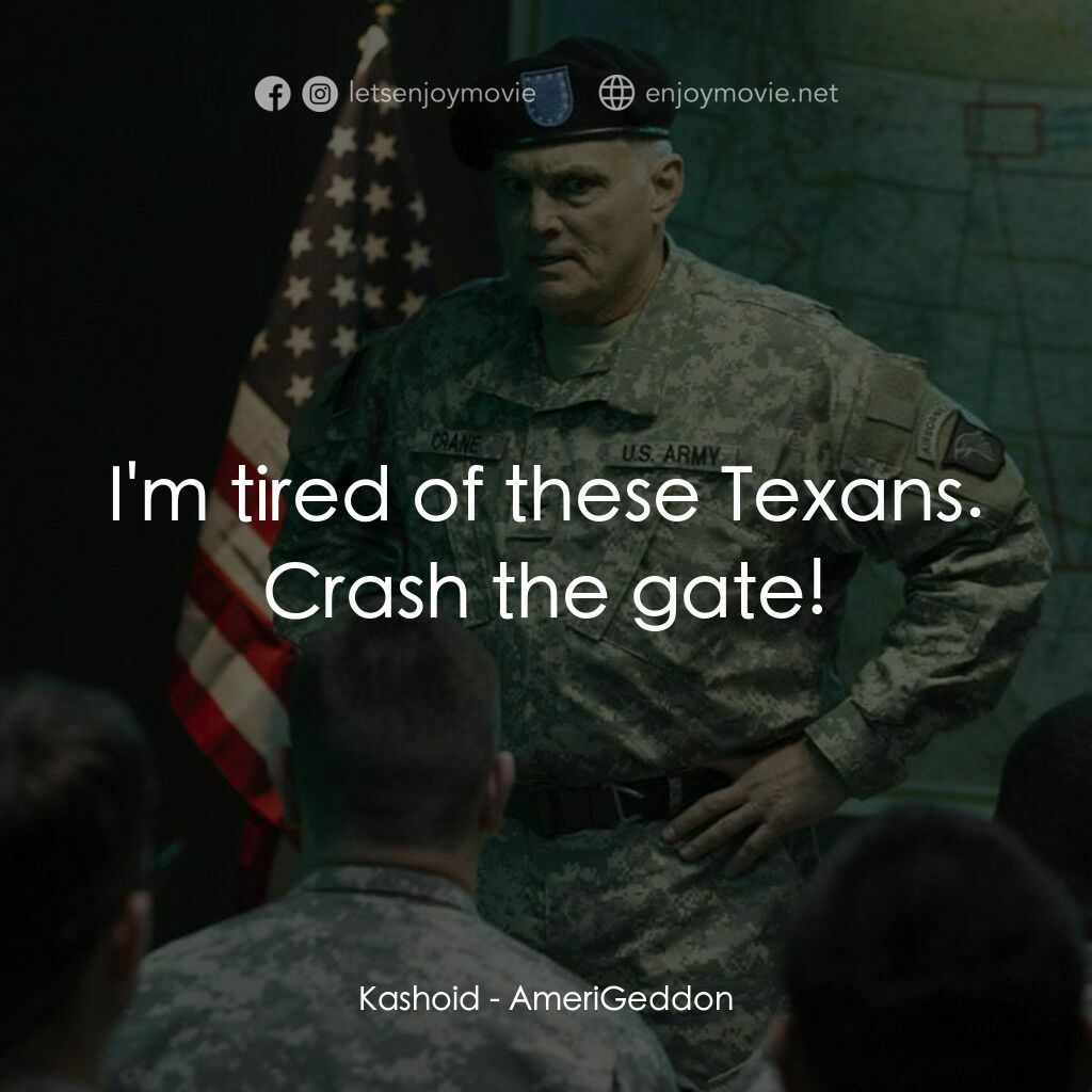 美國迦頓電影對白：Kashoid:  I'm tired of these Texans. Crash the gate!