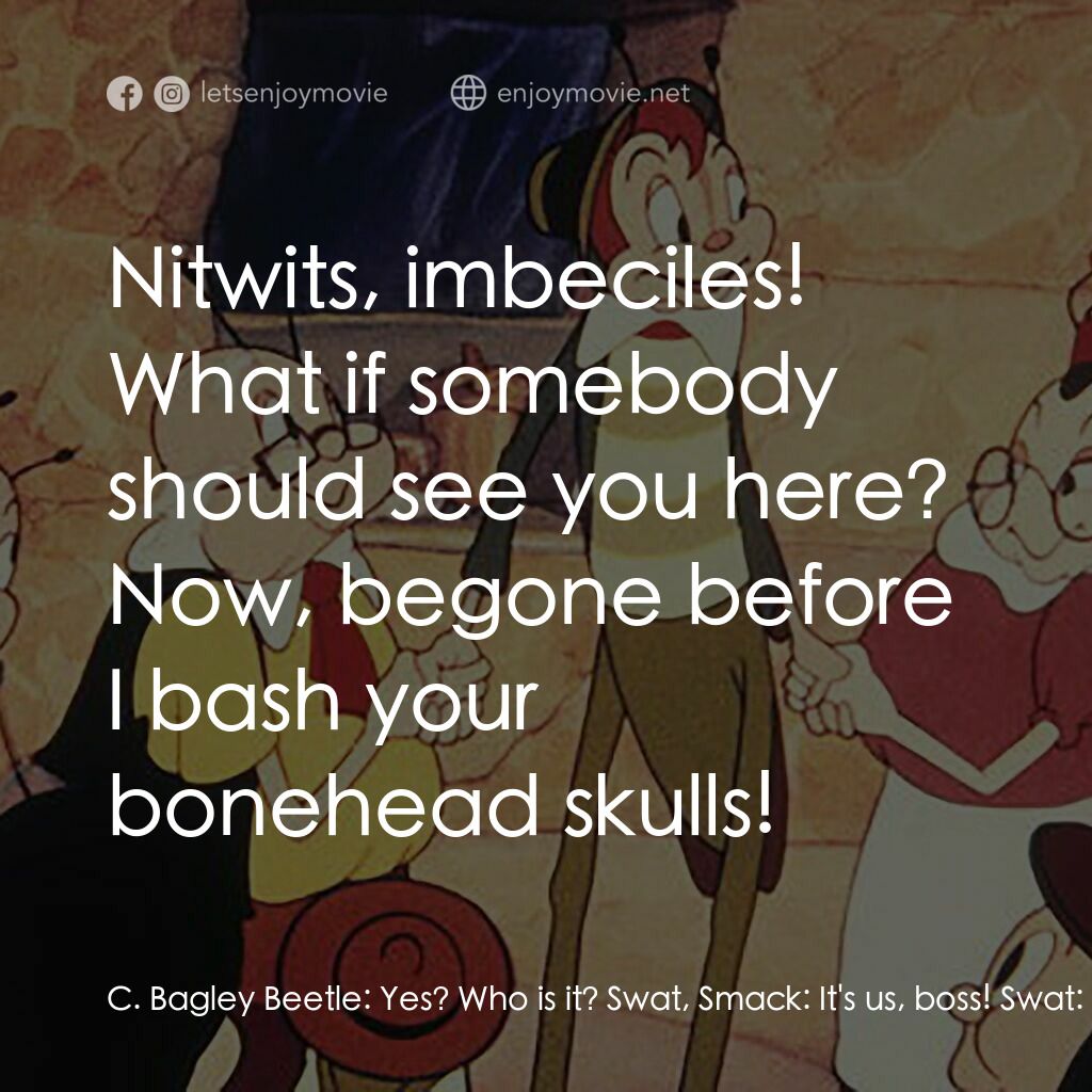 《蟲先生進城記》經典台詞：C. Bagley Beetle:  Yes? Who is it? Swat, Smack:  I ...