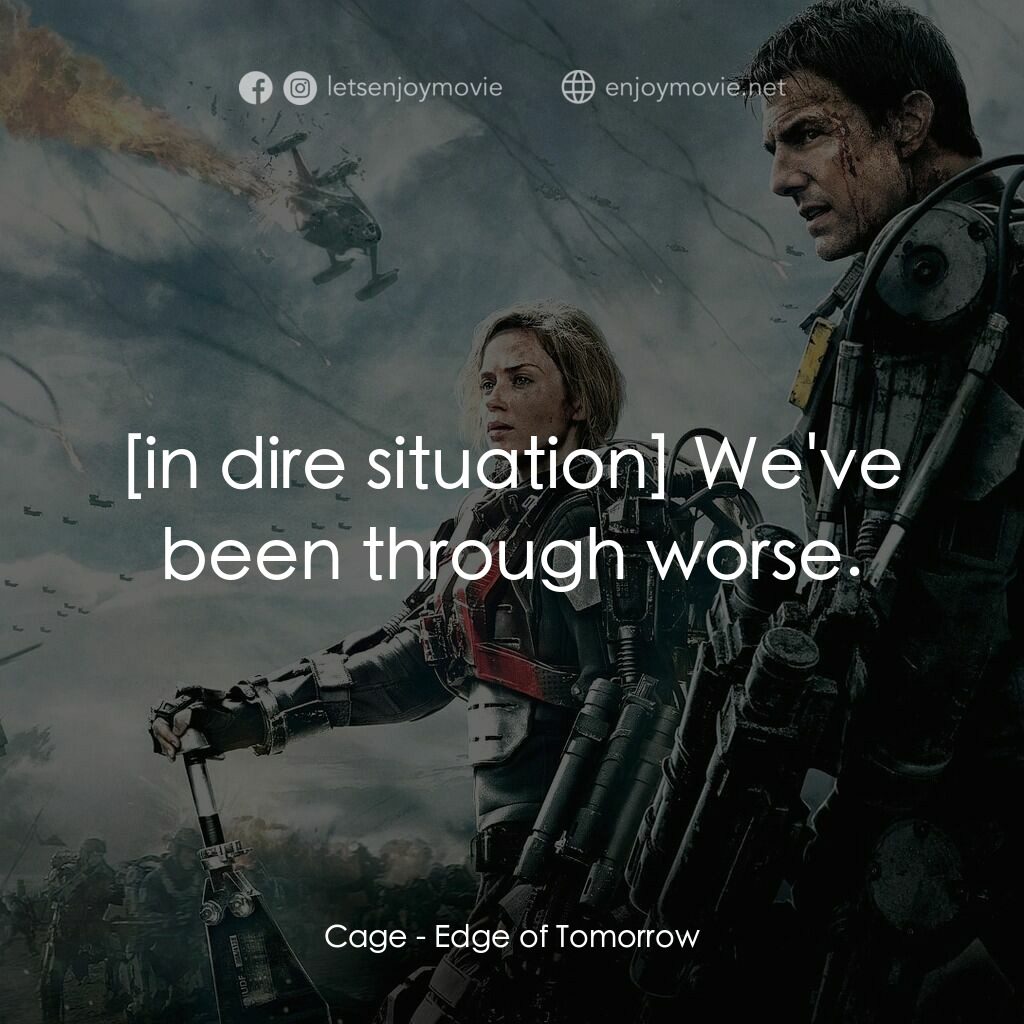 異空戰士電影對白：Cage:  We've been through worse.