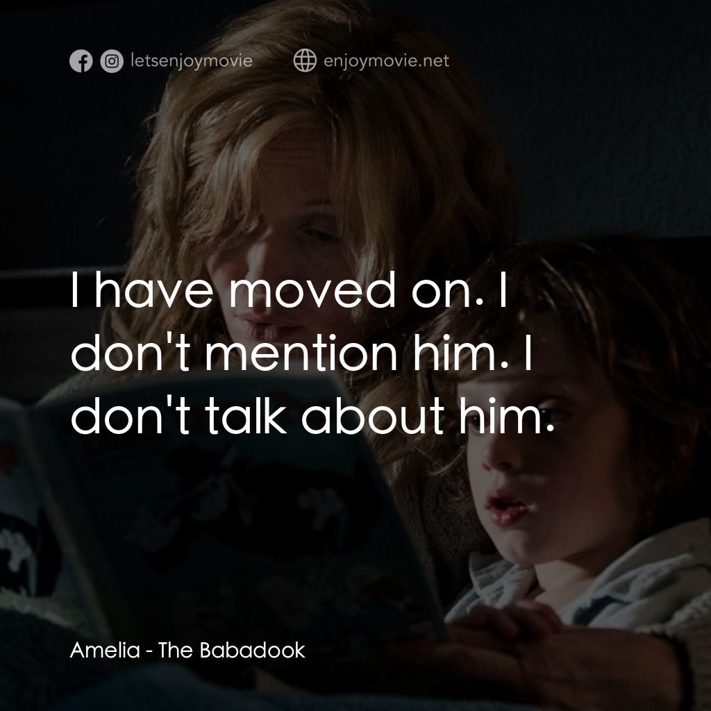 鬼敲門電影對白：Amelia: I have moved on. I don't mention him. I don't talk about him.