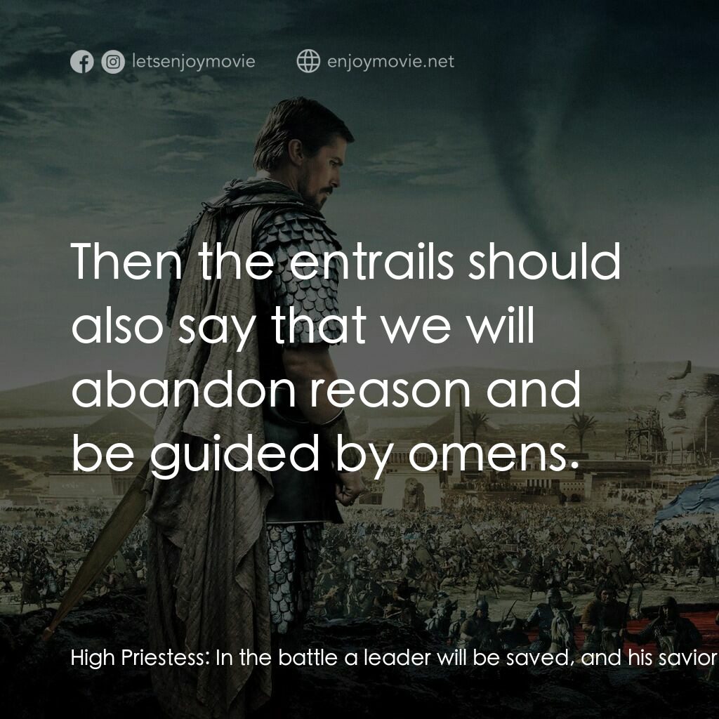 出埃及記：天地王者電影對白：High Priestess:  In the battle a leader will be saved, and his savior will someda