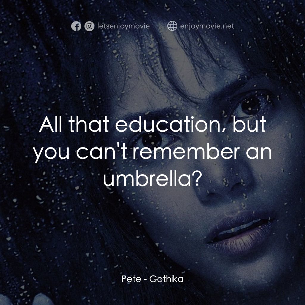 鬼影人電影對白：Pete: All that education, but you can't remember an umbrella?