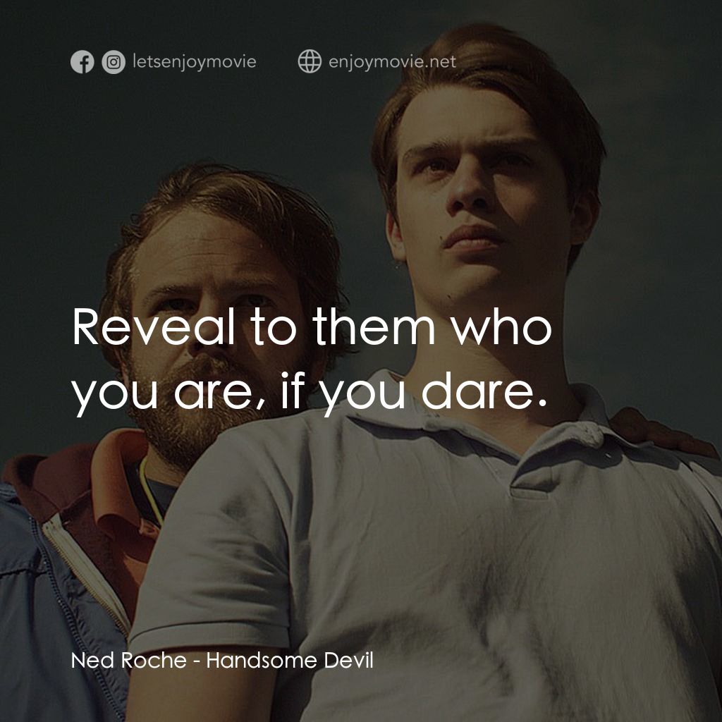 英俊的惡魔電影對白：Ned Roche: Reveal to them who you are, if you dare.