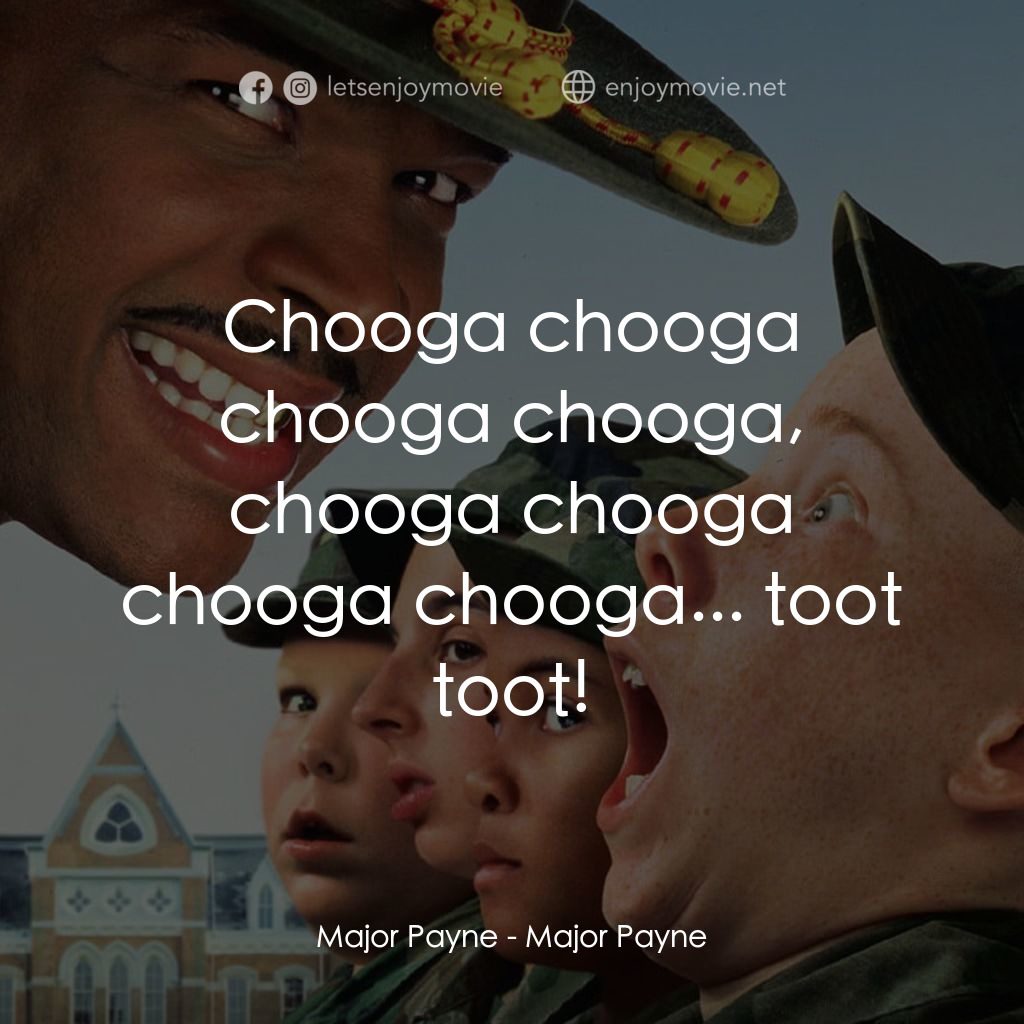 退伍阿 Sir電影對白：Major Payne: Chooga chooga chooga chooga, chooga chooga chooga chooga... toot too