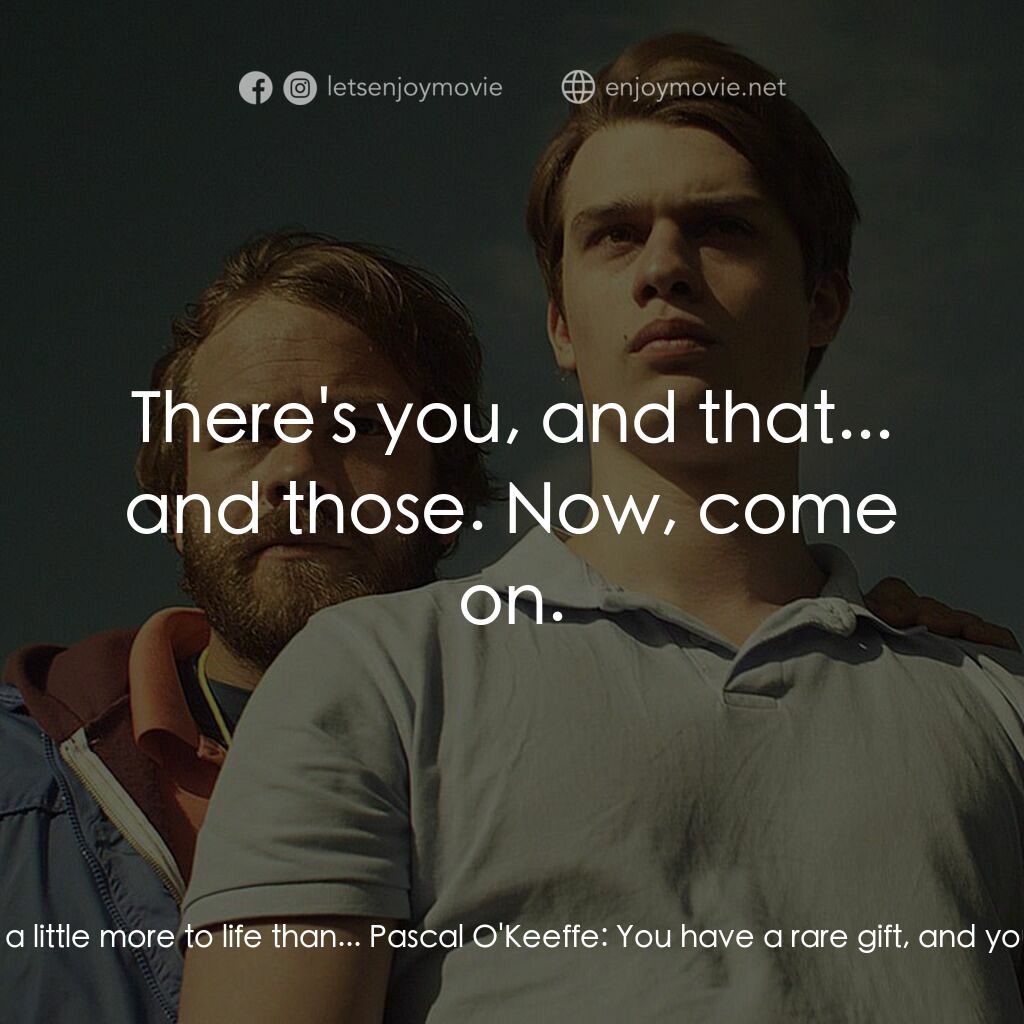 英俊的惡魔電影對白：Pascal O'Keeffe:  Conor, sport... kicking... takes a quiet mind. You need to have