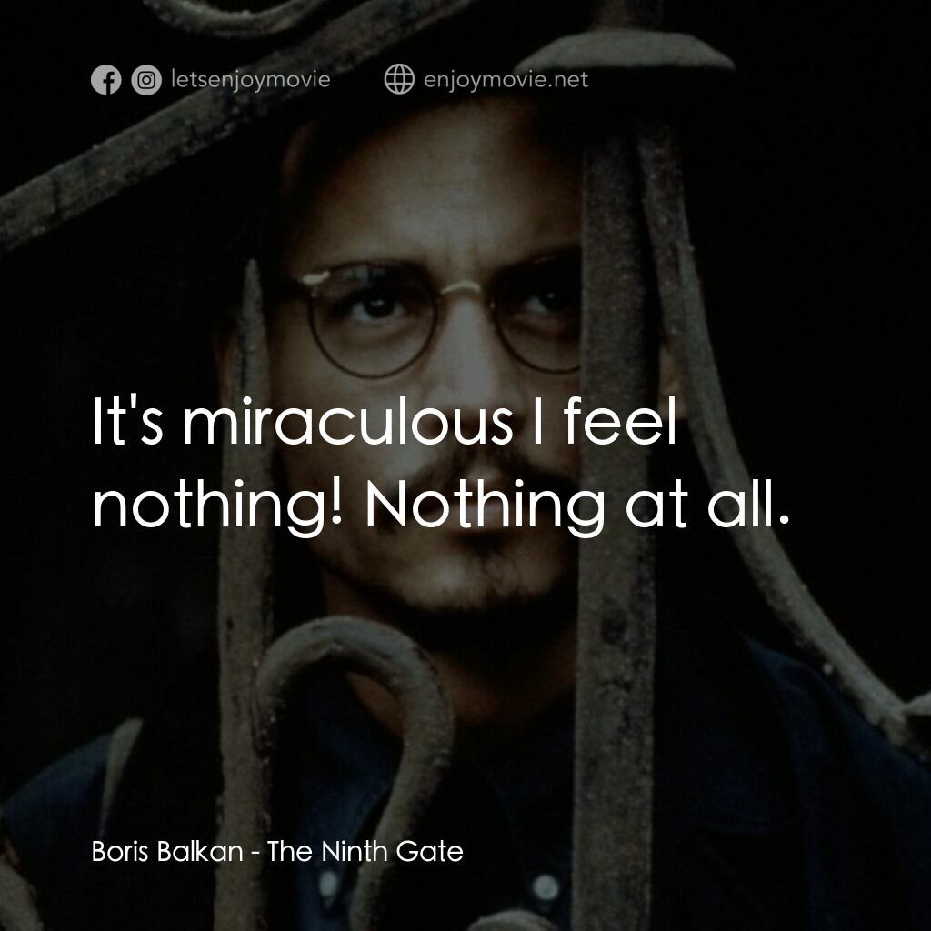 鬼上門電影對白：Boris Balkan:  It's miraculous I feel nothing! Nothing at all.