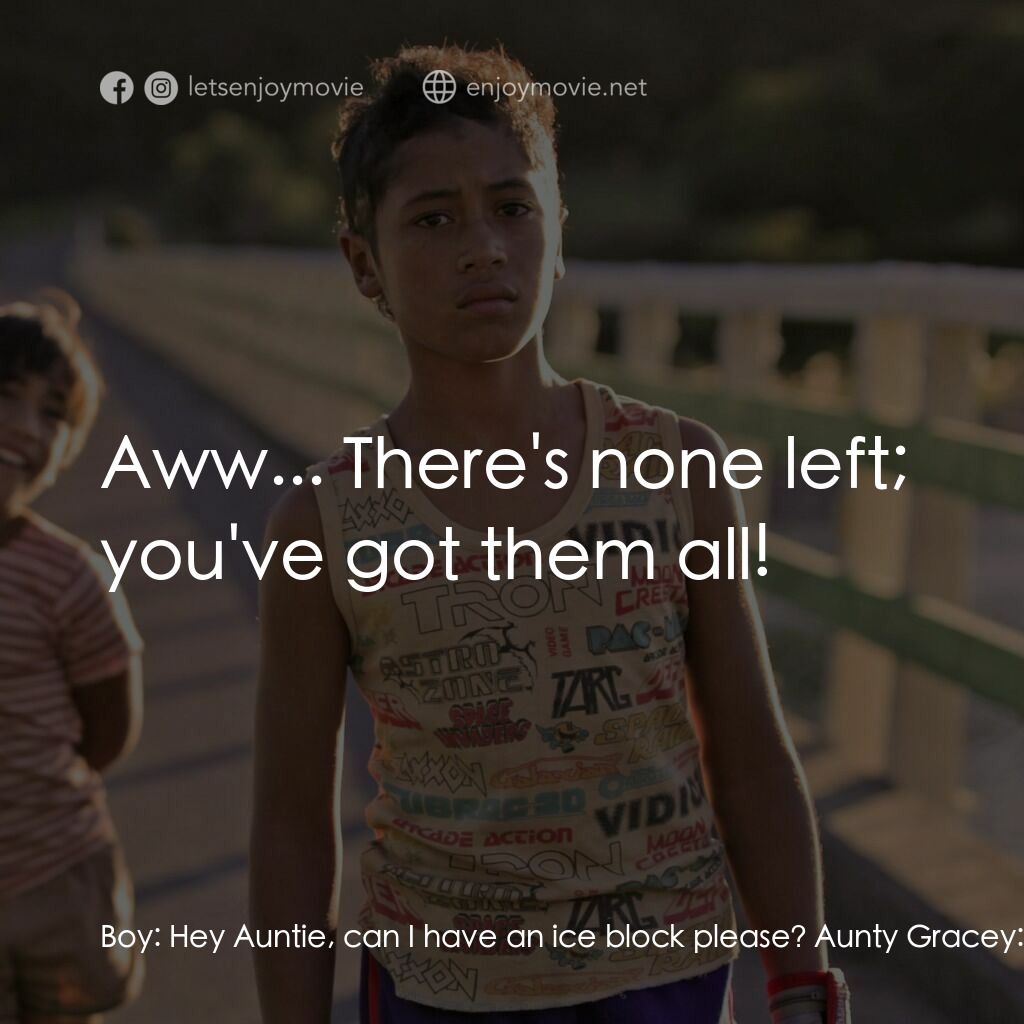 《毛利男孩》經典台詞：Boy:  Hey Auntie, can I have an ice block please?  ...