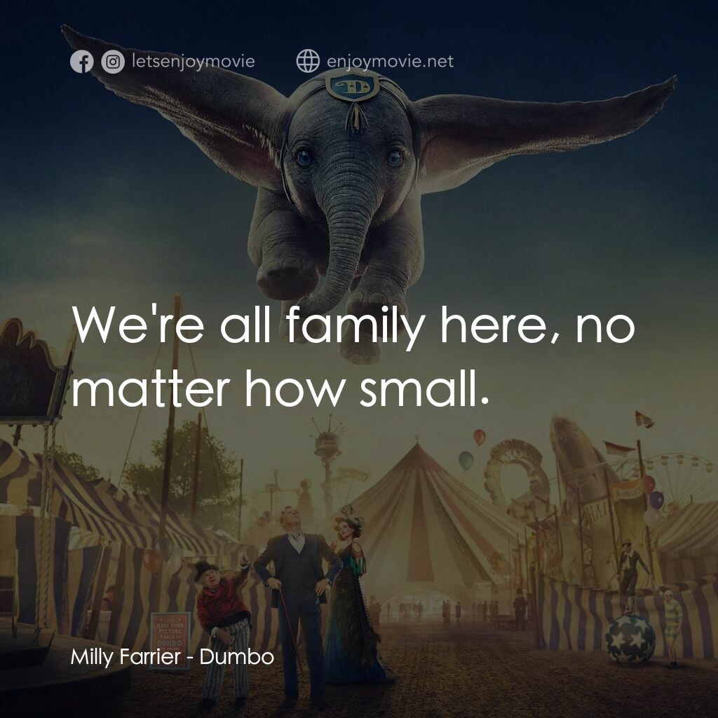 小飛象電影對白：Milly Farrier:  We're all family here, no matter how small.