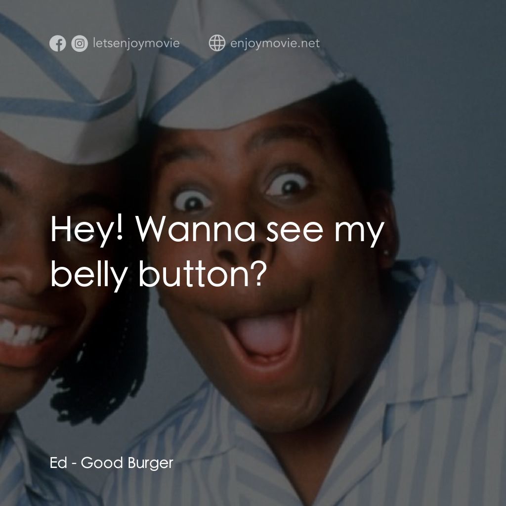 漢堡總動員電影對白：Ed: Hey! Wanna see my belly button?