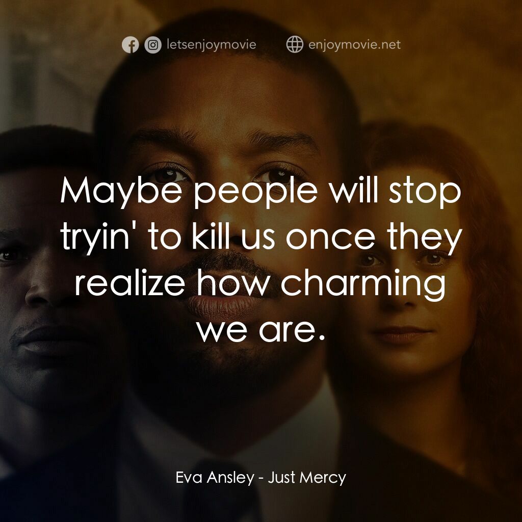 不完美的正義電影對白：Eva Ansley:  Maybe people will stop tryin' to kill us once they realize how charm
