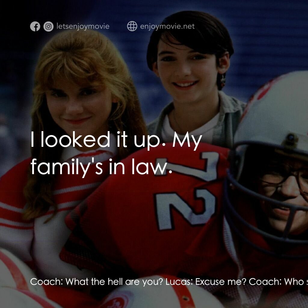 美國小子電影對白：Coach:  What the hell are you? Lucas:  Excuse me? Coach:  Who suited you up? Luca