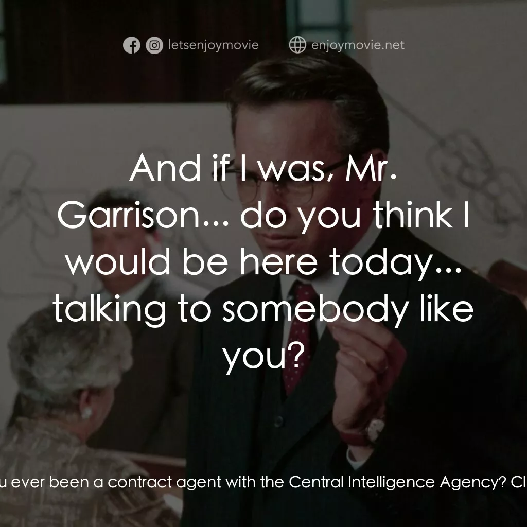 誰殺了甘迺迪電影對白：Jim Garrison:  Mr. Shaw, have you ever been a contract agent with the Central Int