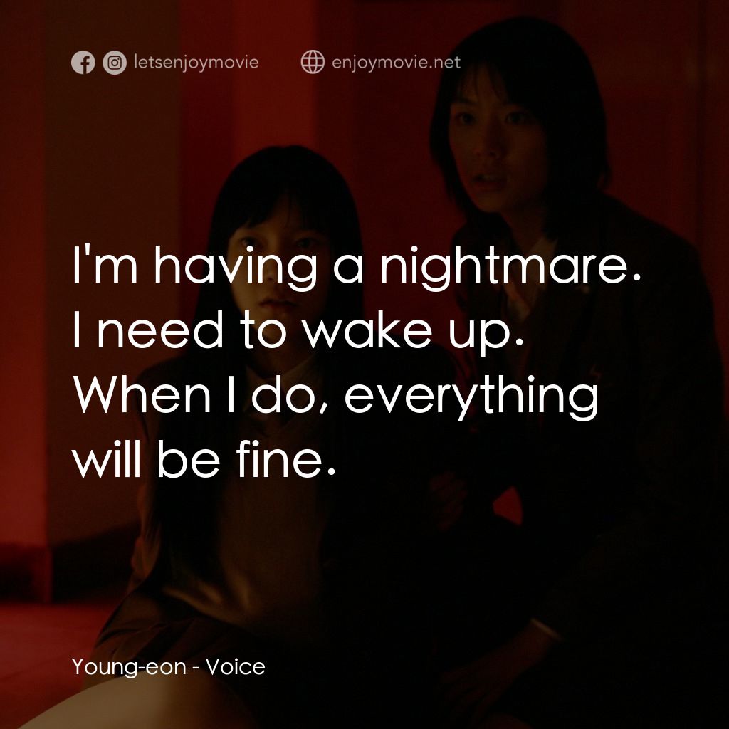 女高怪談4：陰聲電影對白：Young-eon: I'm having a nightmare. I need to wake up. When I do, everything will 