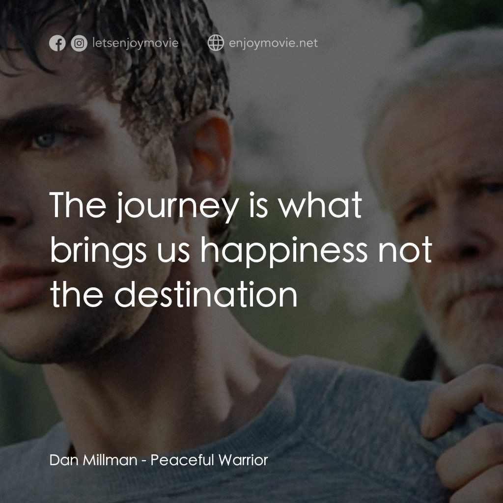 深夜加油站遇見蘇格拉底電影對白：Dan Millman: The journey is what brings us happiness not the destination