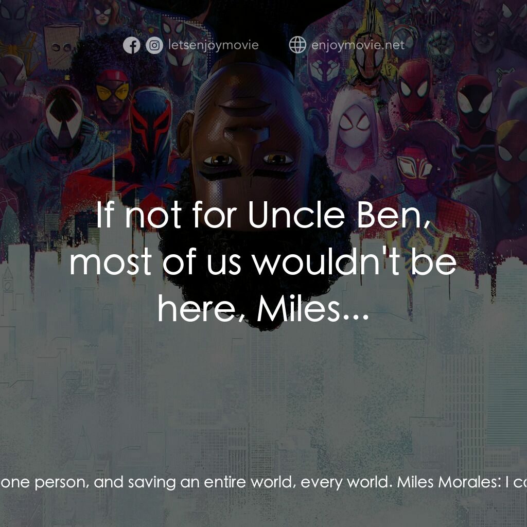 蜘蛛人：穿越新宇宙電影對白：Miguel O'Hara:  Miles, being Spider-Man is a sacrifice. That's the job. That's wh