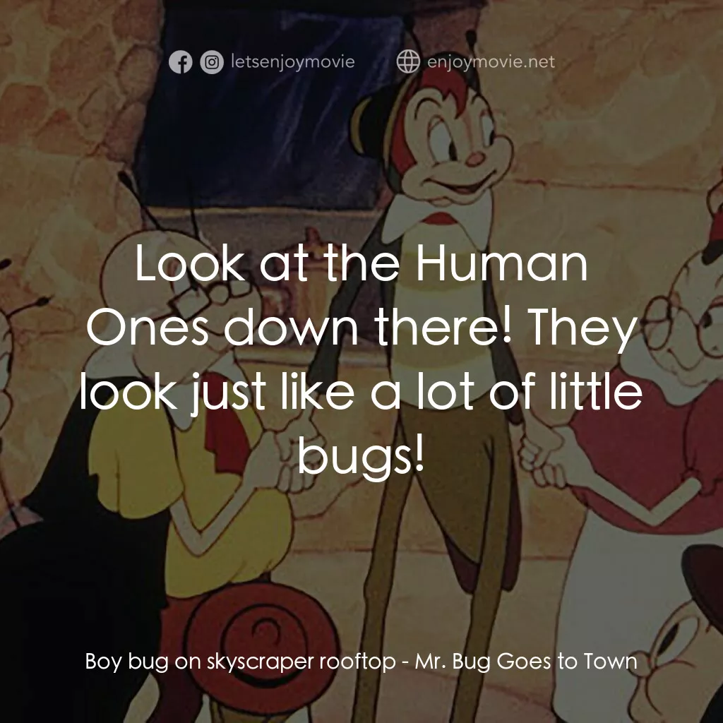 蟲先生進城記電影對白：Boy bug on skyscraper rooftop:  Look at the Human Ones down there! They look just