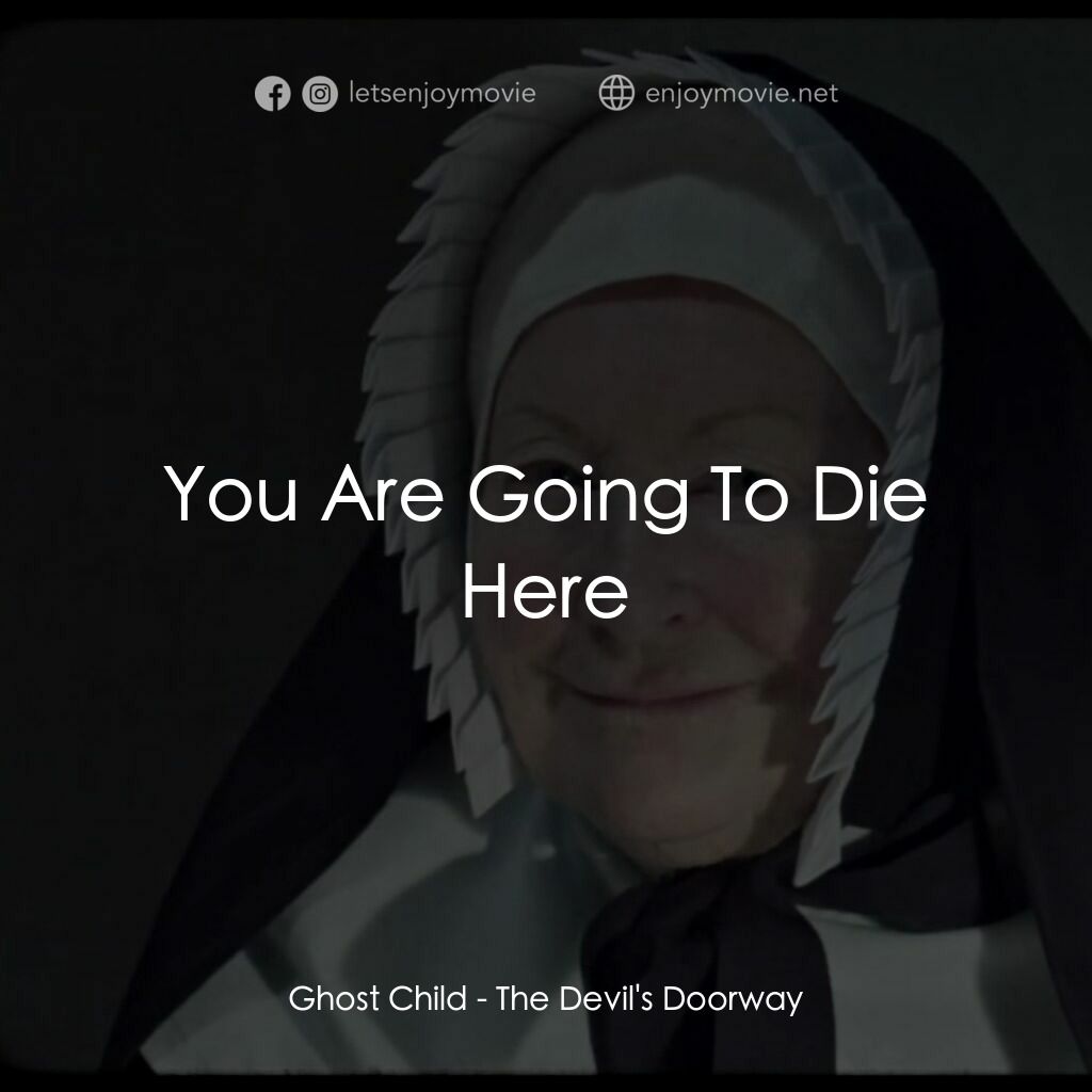 The Devil's Doorway電影對白：Ghost Child:  You Are Going To Die Here