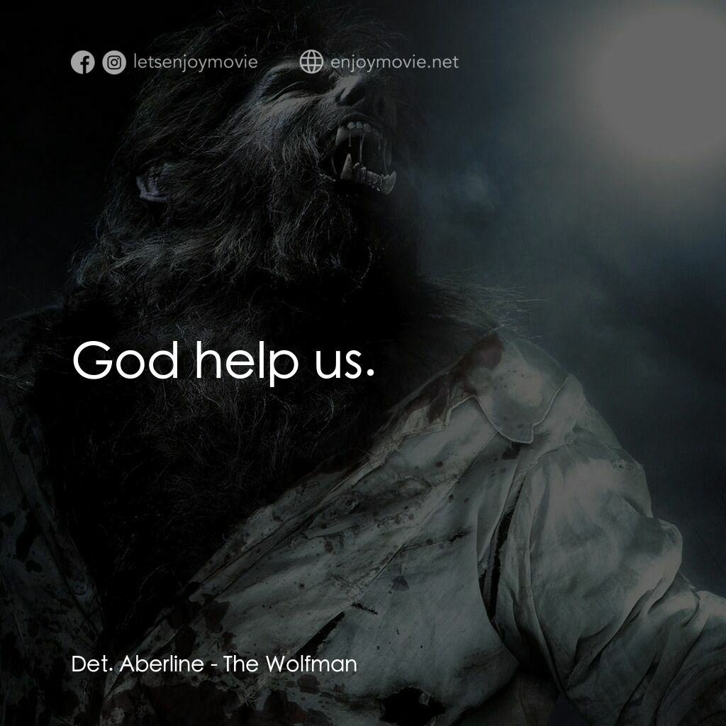狼嚎再起電影對白：Det. Aberline:  God help us.