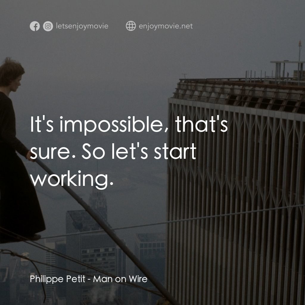 《偷天鋼索人》經典台詞：Philippe Petit: It's impossible, that's su ...