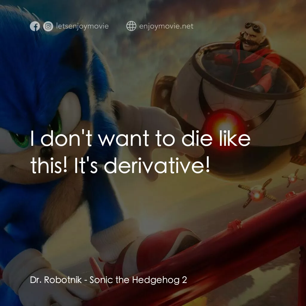 超音鼠大電影2電影對白：Dr. Robotnik:  I don't want to die like this! It's derivative!