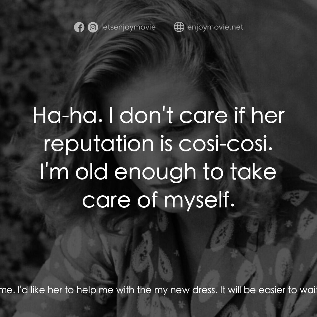 火山邊緣之戀電影對白：Karin:  Do me a favor and take me to the woman who has a sewing machine. The one 