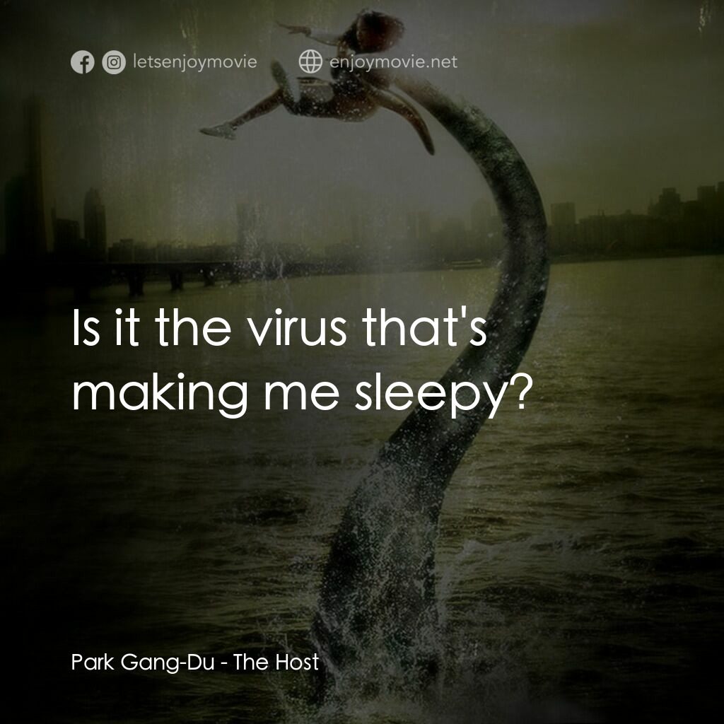 韓流怪嚇電影對白：Park Gang-Du:  Is it the virus that's making me sleepy?