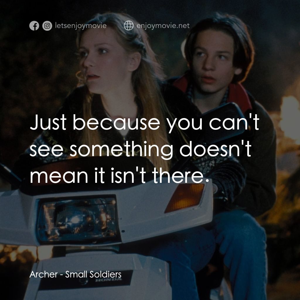 晶兵總動員電影對白：Archer: Just because you can't see something doesn't mean it isn't there.