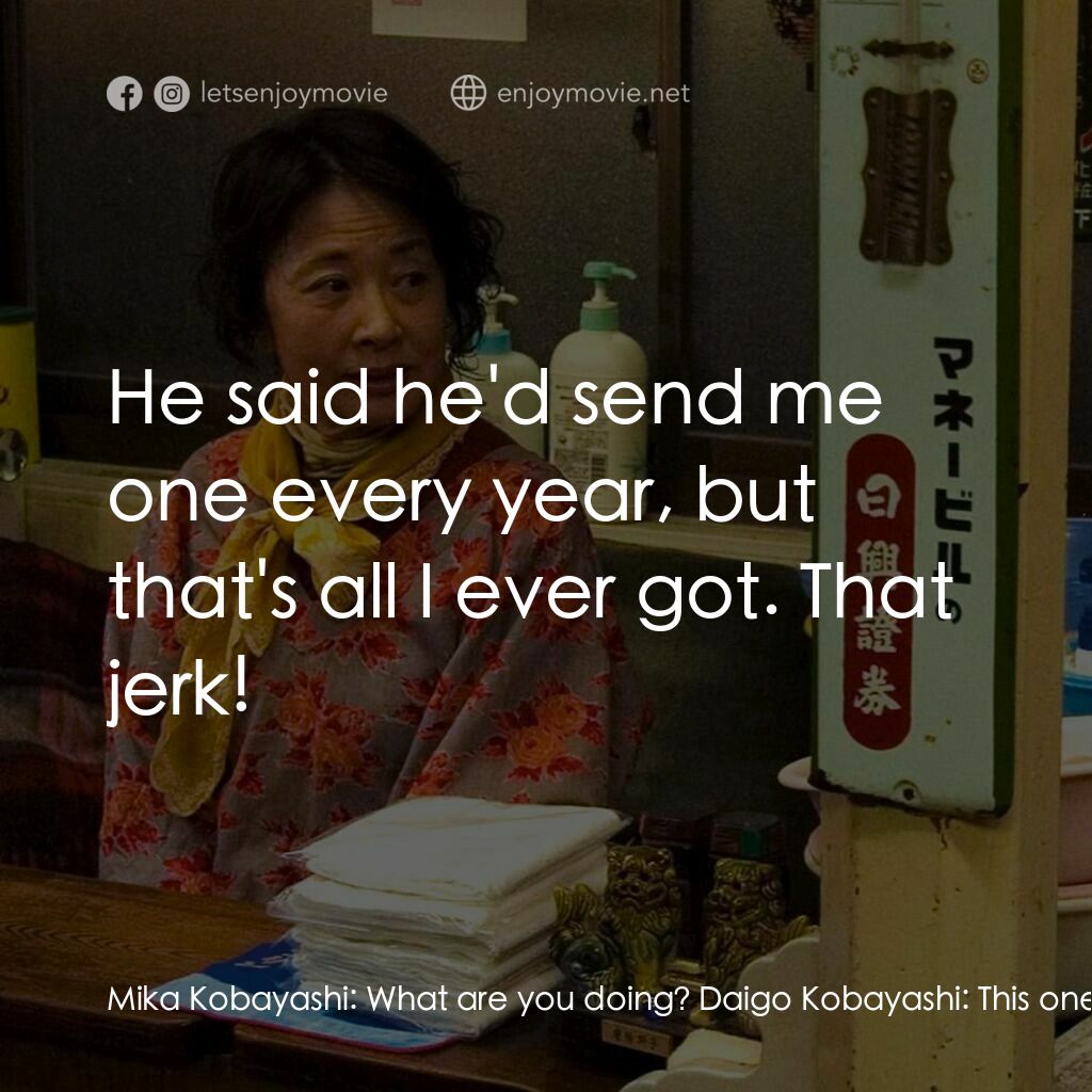 禮儀師之奏鳴曲電影對白：Mika Kobayashi:  What are you doing? Daigo Kobayashi:  This one. Here. Mika Kobay