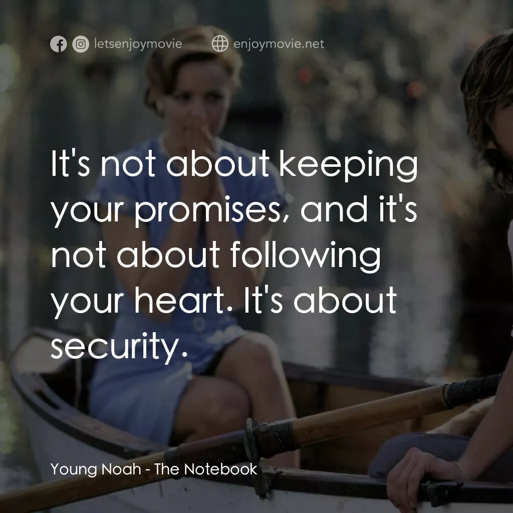 忘了、忘不了電影對白：Young Noah:  It's not about keeping your promises, and it's not about following y