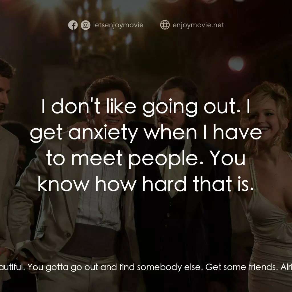 騙海豪情電影對白：Irving Rosenfeld:  You're young. You're beautiful. You gotta go out and find some