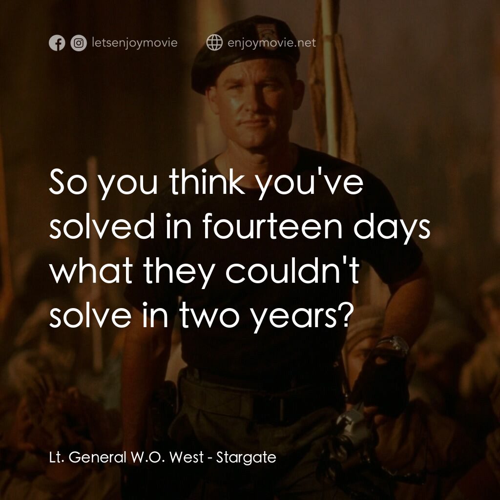 宇宙奇兵電影對白：Lt. General W.O. West:  So you think you've solved in fourteen days what they cou