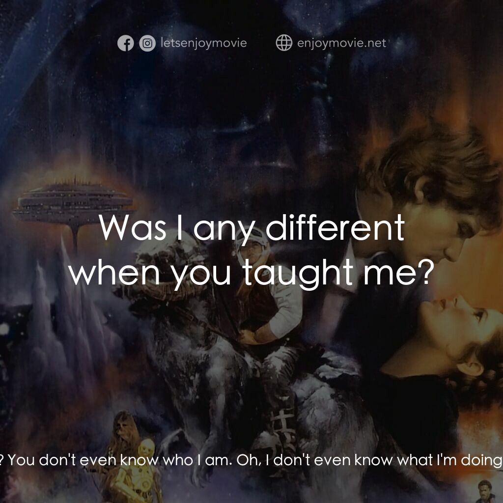 星際大戰五部曲：帝國大反擊電影對白：Yoda:  Why wish you become Jedi? Luke:  Well, mostly because of my father, I gues