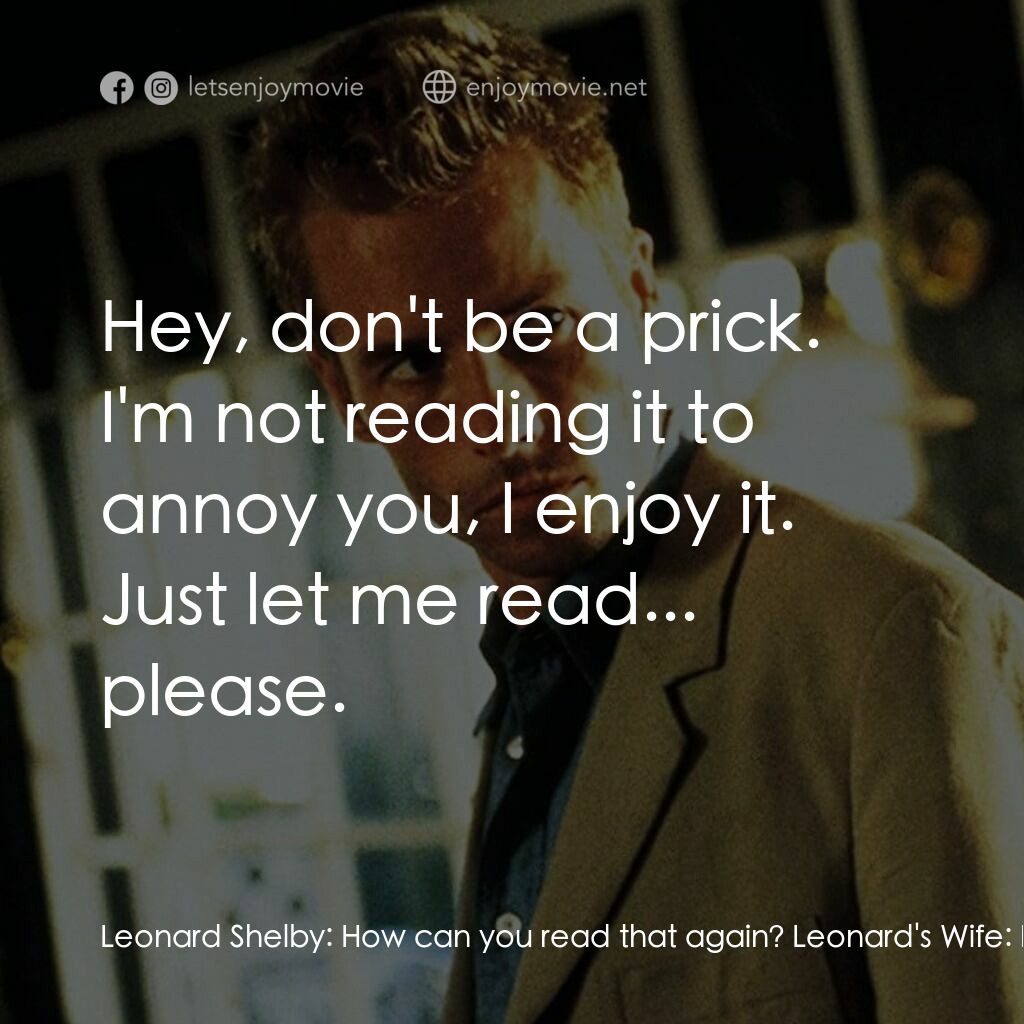 凶心人電影對白：Leonard Shelby:  How can you read that again? Leonard's Wife:  It's good. Leonard