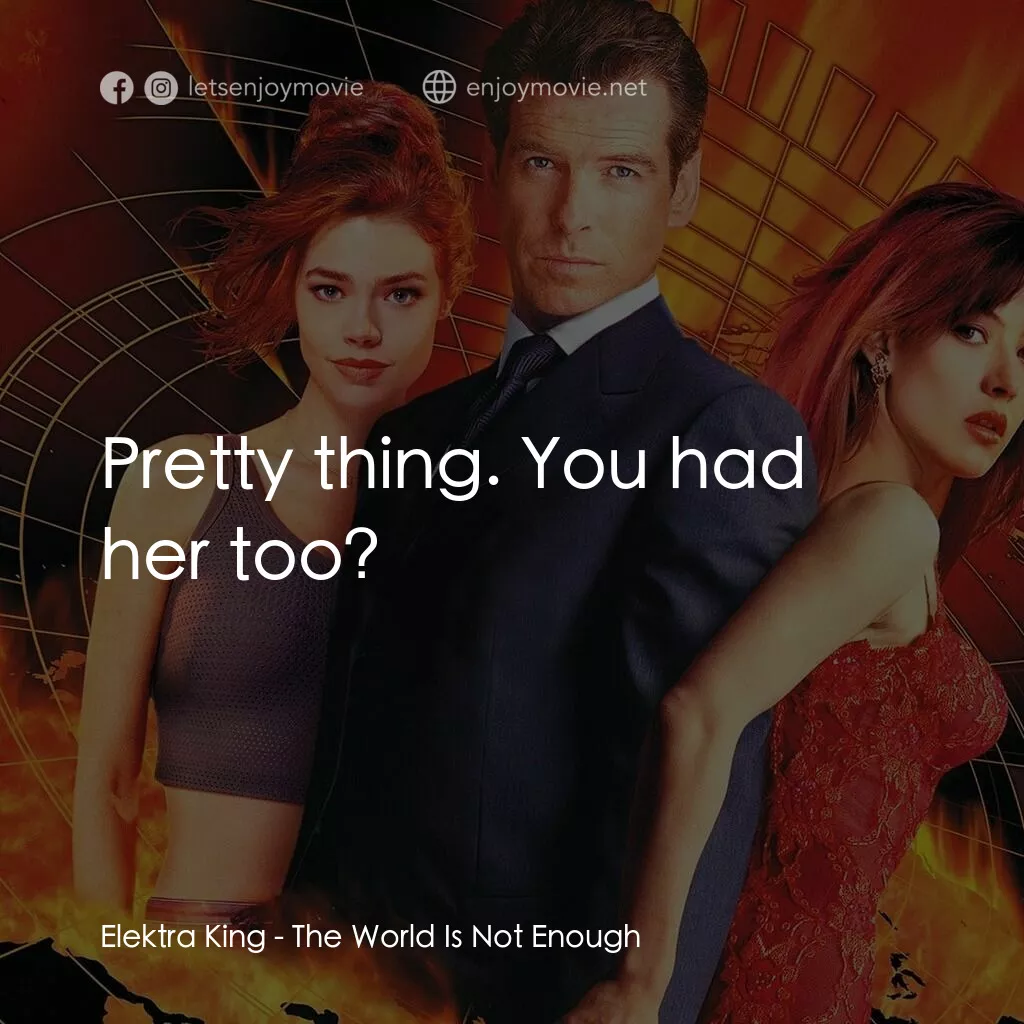 新鐵金剛之黑日危機電影對白：Elektra King:  Pretty thing. You had her too?