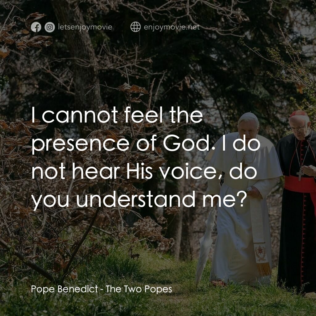 教廷白煙電影對白：Pope Benedict:  I cannot feel the presence of God. I do not hear His voice, do yo