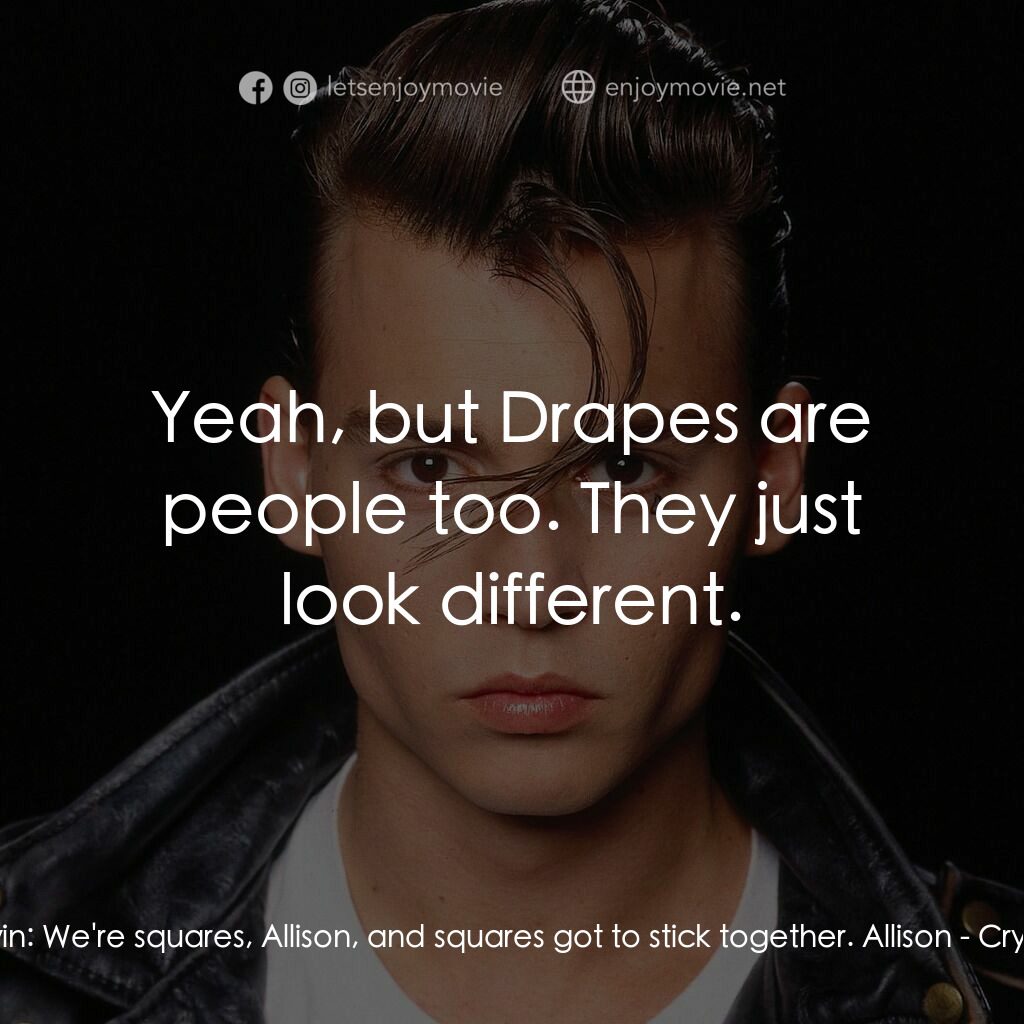 哭泣寶貝電影對白：Baldwin:  We're squares, Allison, and squares got to stick together. Allison:  Ye