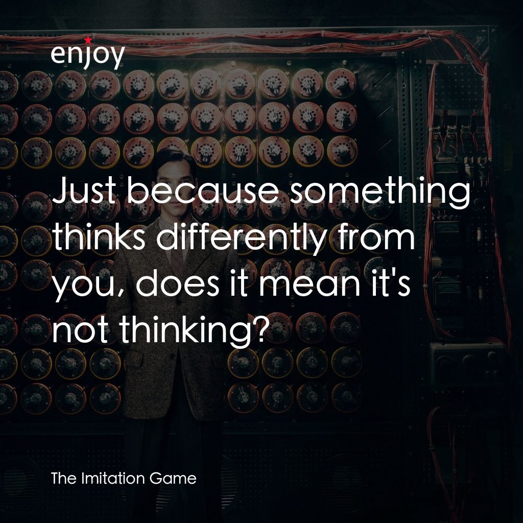 模仿遊戲電影對白：Just because something thinks differently from you, does it mean it's not thinkin