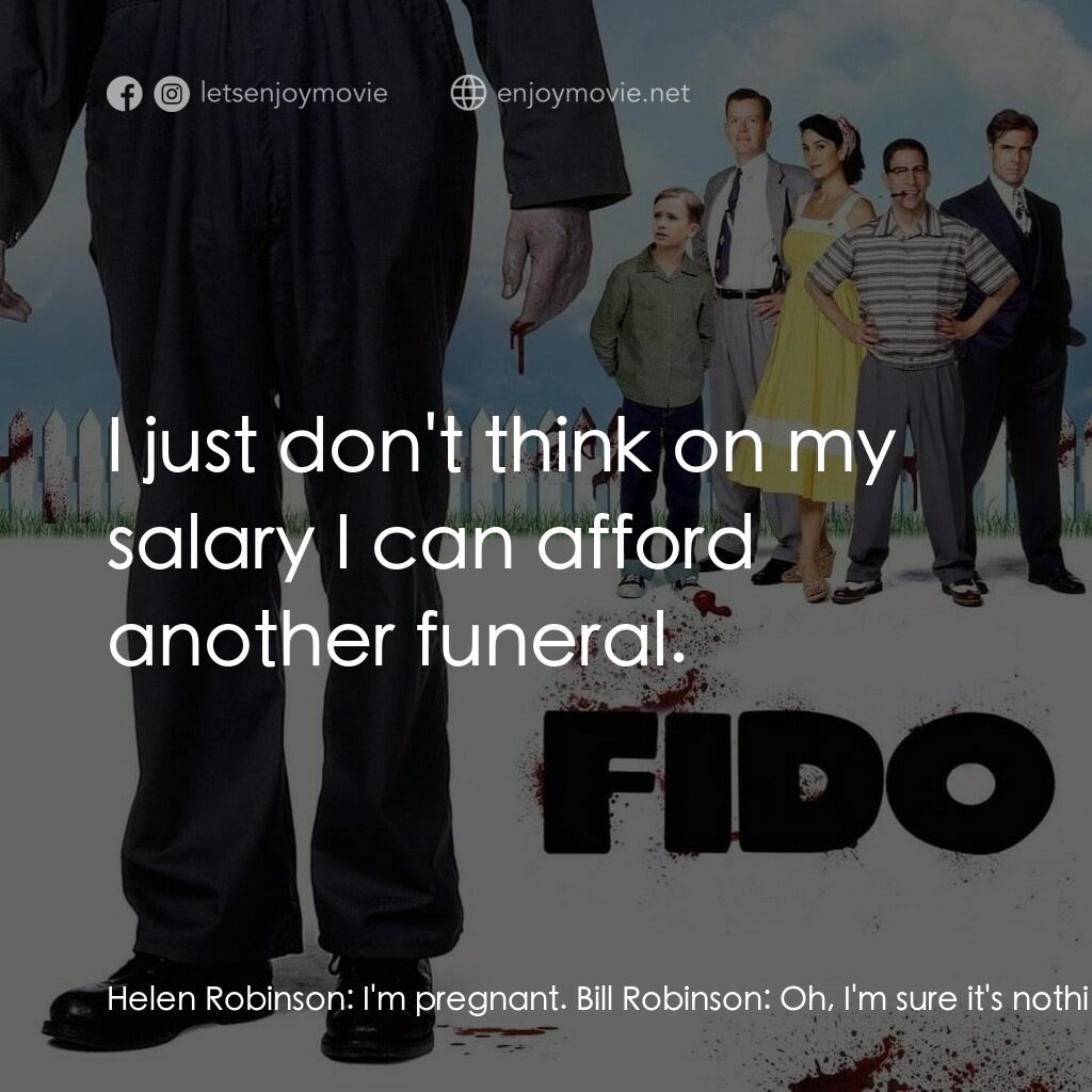 我家有個大屍兄電影對白：Helen Robinson:  I'm pregnant. Bill Robinson:  Oh, I'm sure it's nothing. You're 