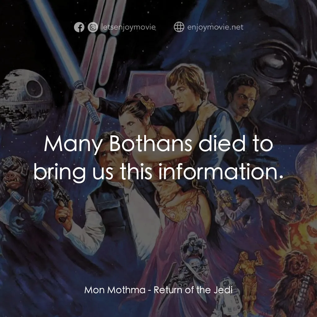 星球大戰：武士復仇經典對白：Mon Mothma: Many Bothans died to bring us this information.