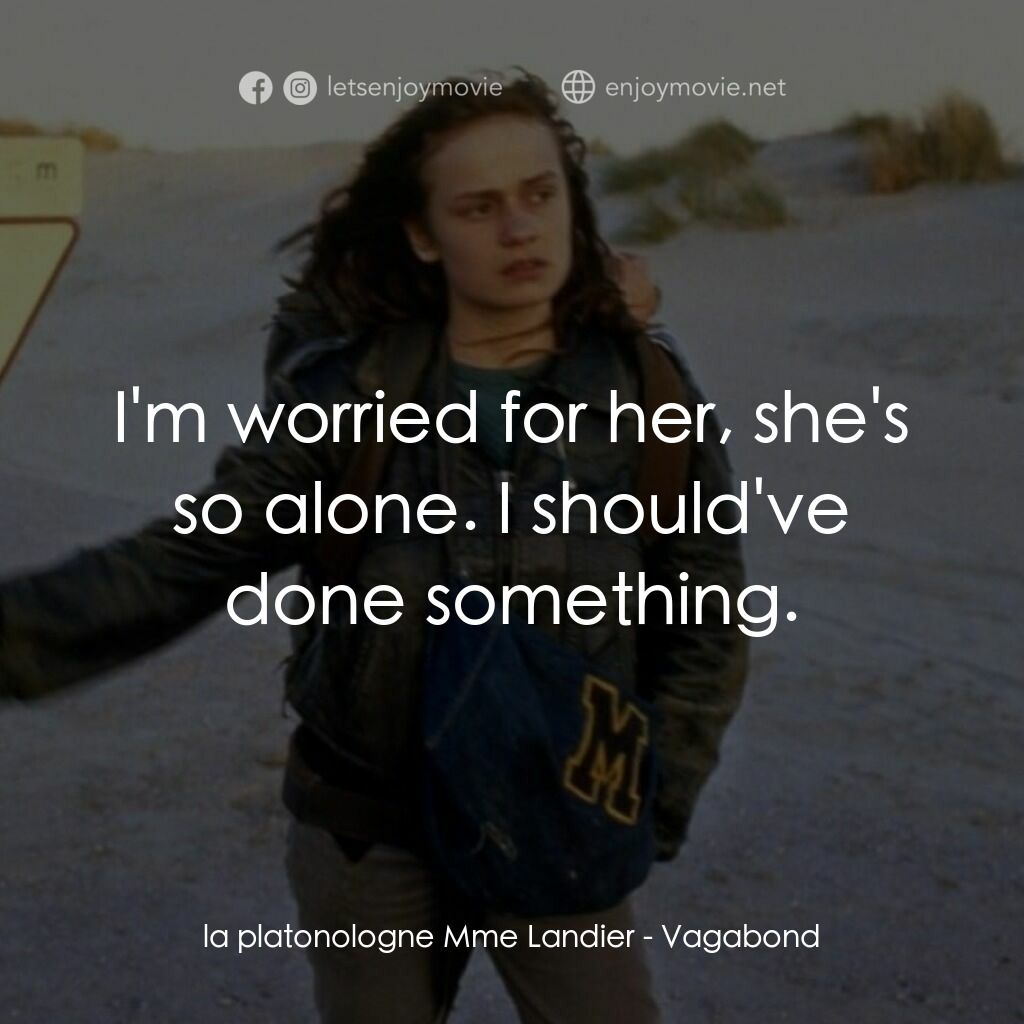 無法無家電影對白：la platonologne Mme Landier:  I'm worried for her, she's so alone. I should've do