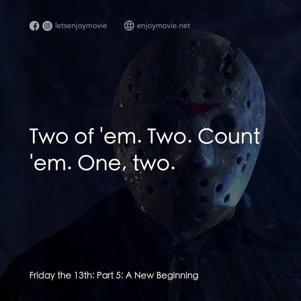 十三號星期五 5電影對白：Two of 'em. Two. Count 'em. One, two.