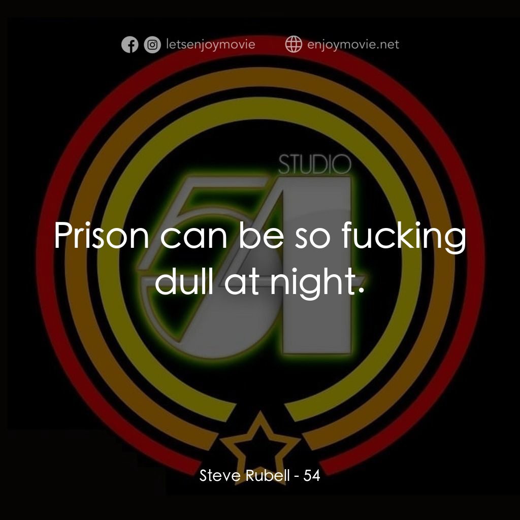 54 激情俱樂部經典對白：Steve Rubell: Prison can be so fucking dull at night.